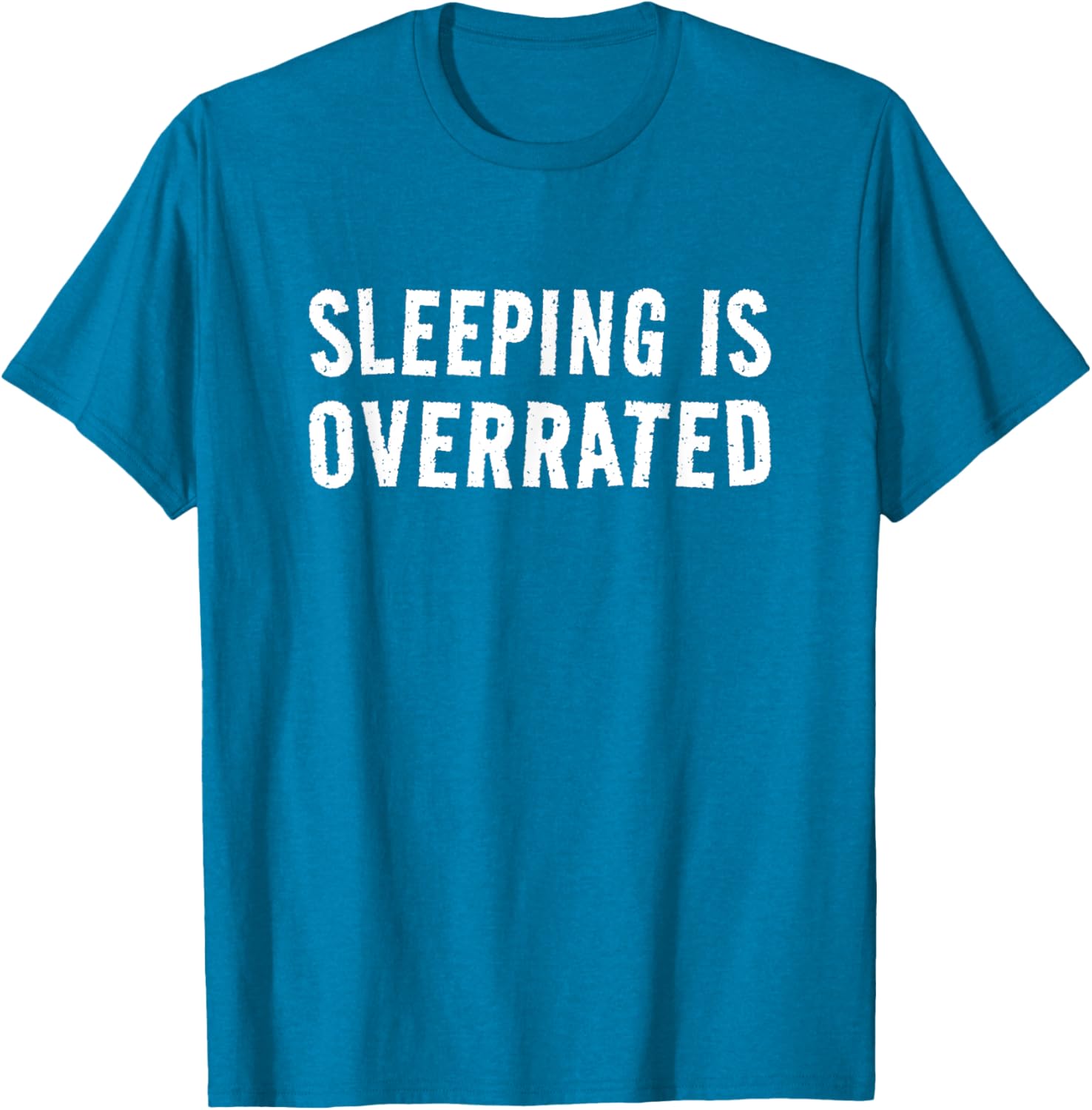 Sleeping Is Overrated T-Shirt for Bedtime Procrastinators - Cool Sleepwear - 22