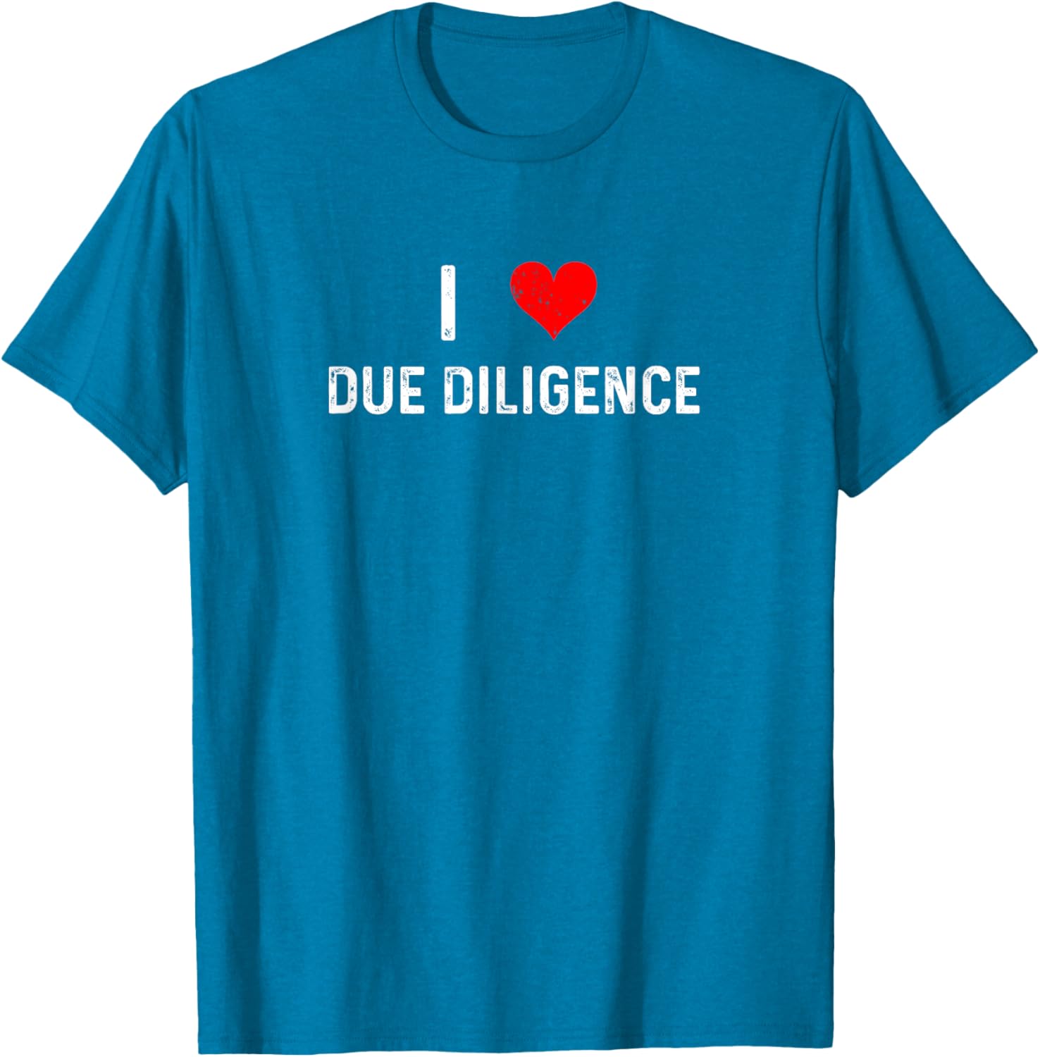 I Love Due Diligence Compliance Rule Regulation Advisor T-Shirt - 15