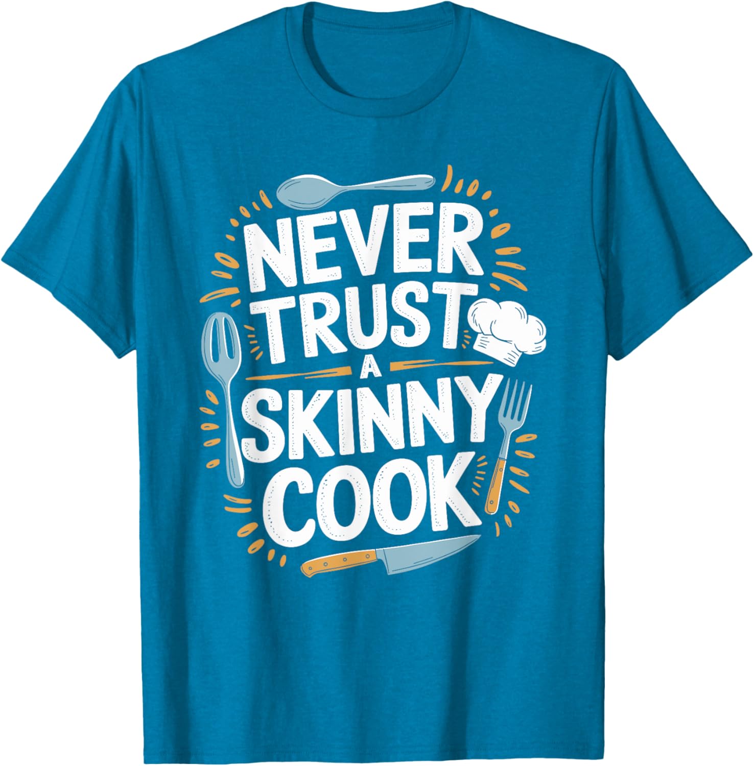 Never Trust A Skinny Cook Funny Chef T-Shirt for Food Lovers - 6