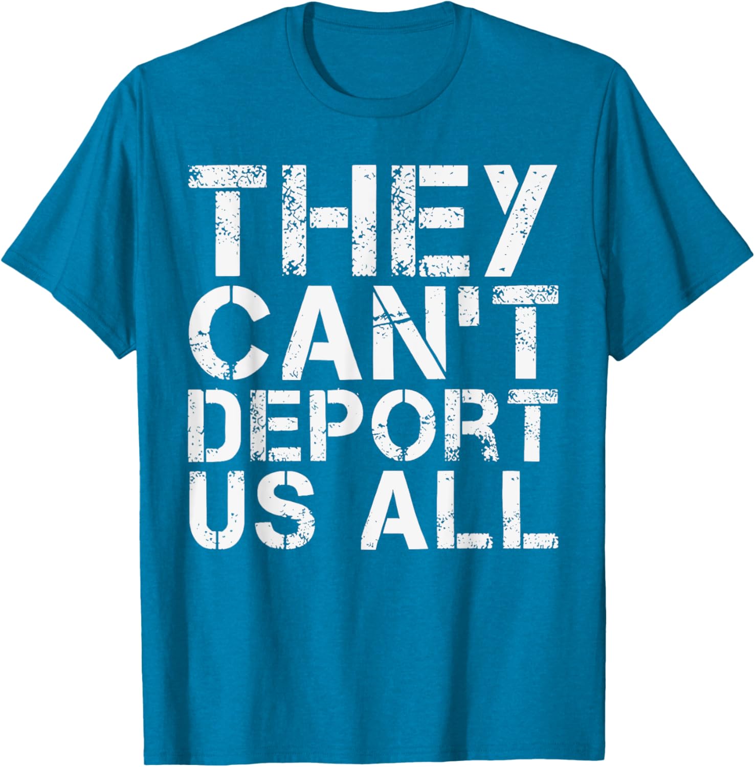 They Can't Deport Us All Immigration Activist T-Shirt for Advocates - 22