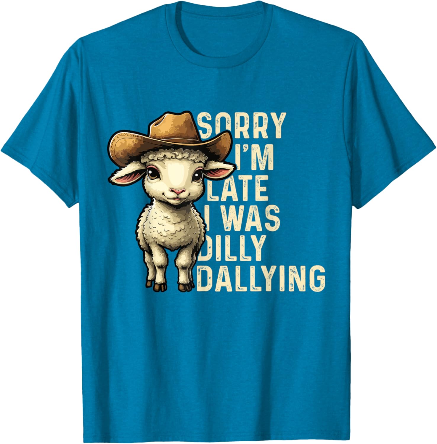 Sorry I'm Late I Was Dilly Dallying Funny T-Shirt for Men and Women - 2
