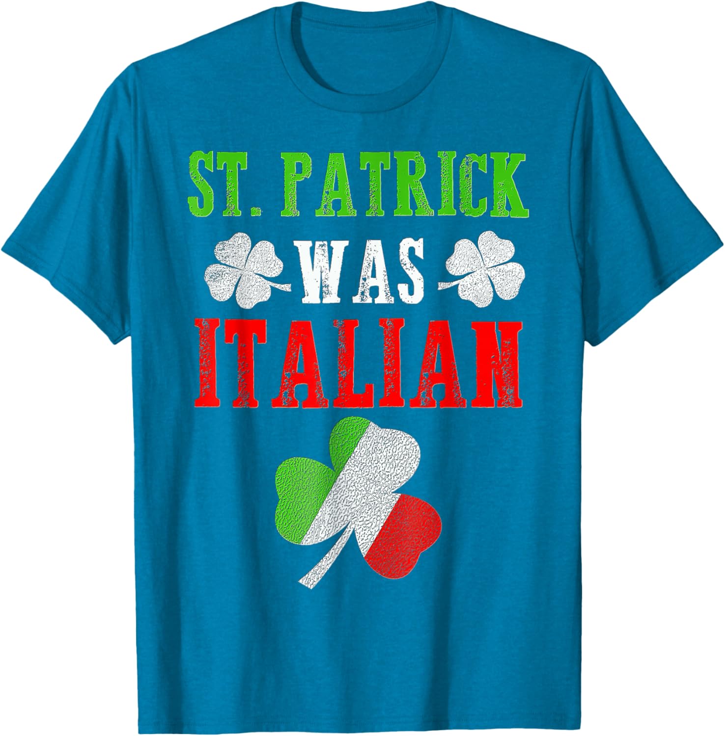 St Patrick Was Italian T-Shirt for Men, Women, and Kids - Fun St Patrick's Day Apparel - 17
