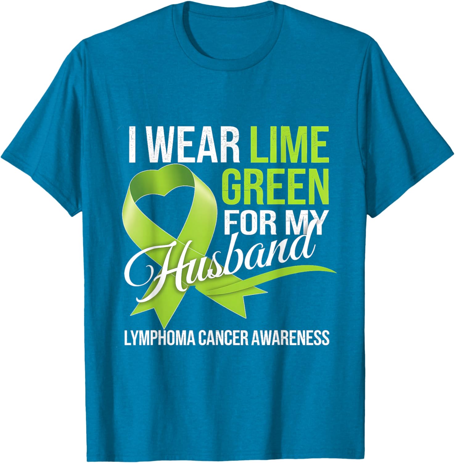 Lymphoma Awareness Lime Green T-Shirt for My Husband Comfort Style - 22