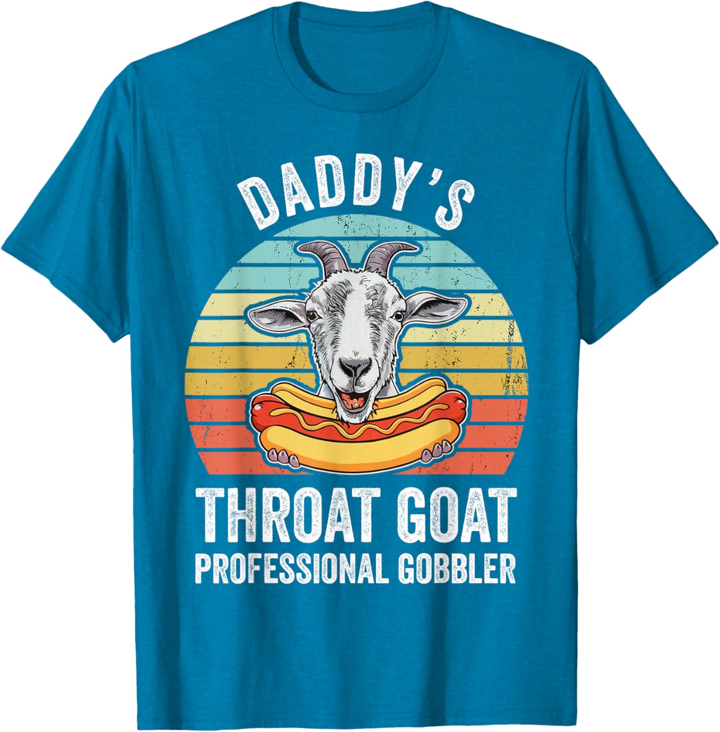 Funny Daddy's Throat Goat Hotdog Gag T-Shirt for Men and Women - 24