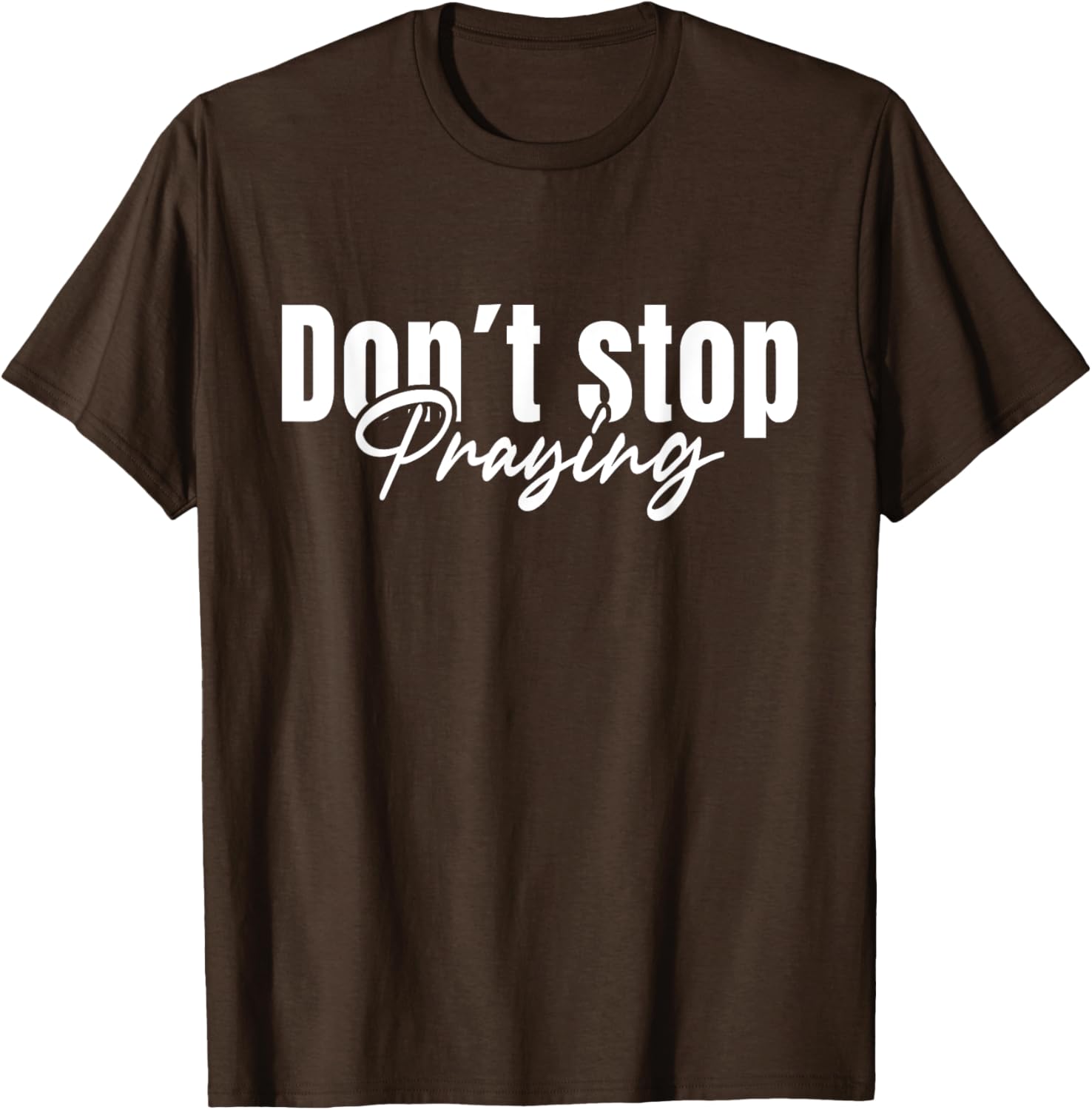 Christian Faith Do Not Stop Praying T-Shirt for Men and Women - 11