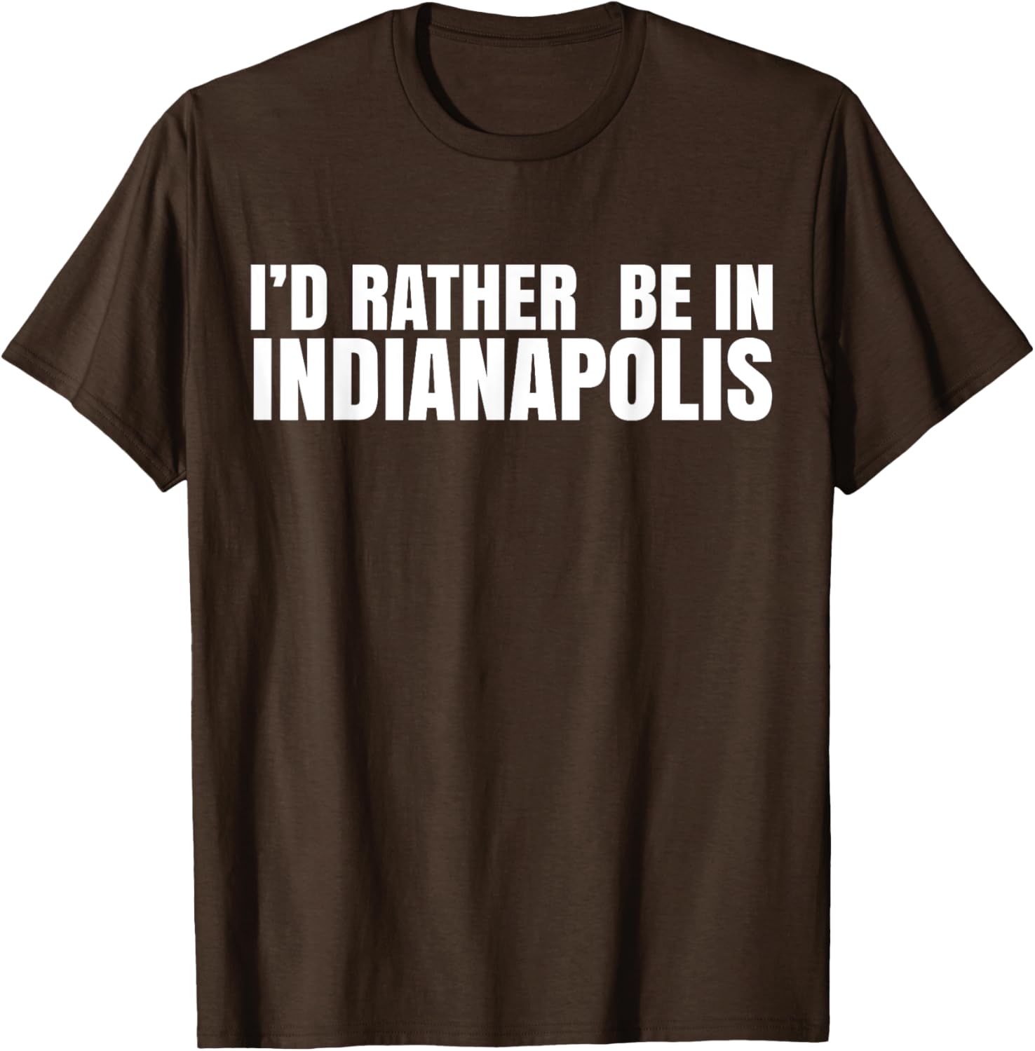 I'd Rather Be in Indianapolis T-Shirt for City Lovers and Tourists - 22