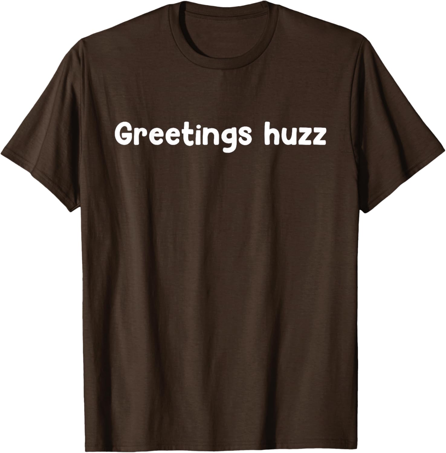 Greetings Huzz T-Shirt for Trendy Fashion Lovers - Fun and Comfortable Wear - 1