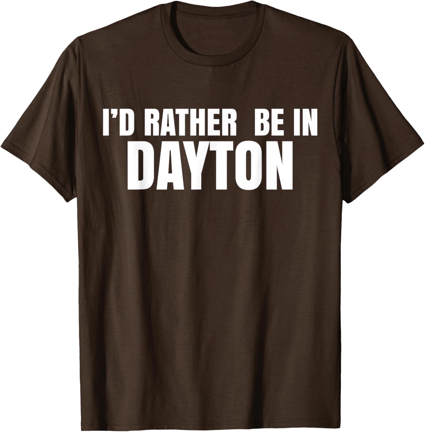 I'd Rather Be in Dayton T-Shirt Fun Casual Wear for Travel Lovers - 13