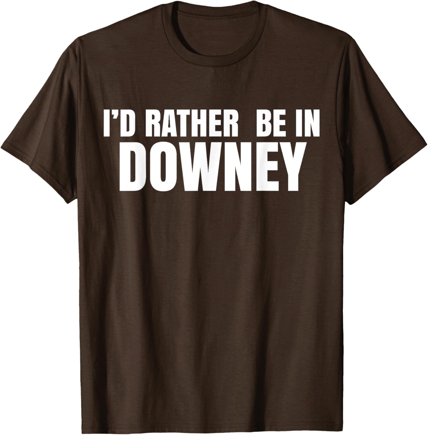 I'd Rather Be in Downey T-Shirt for Casual Style and Comfort - 27