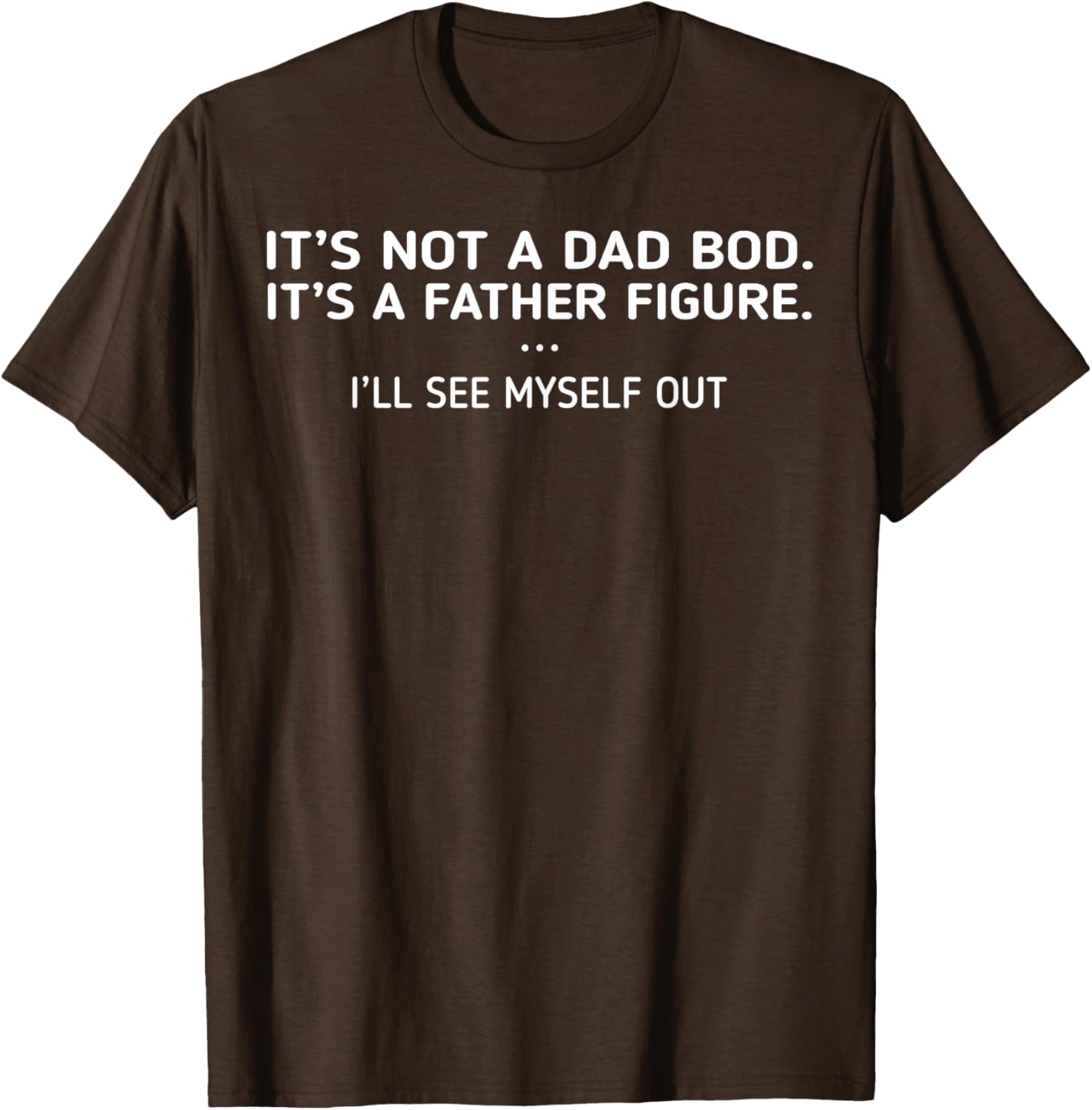 Funny Father Figure T-Shirt It's Not A Dad Bod Perfect Gift for Dads - 9