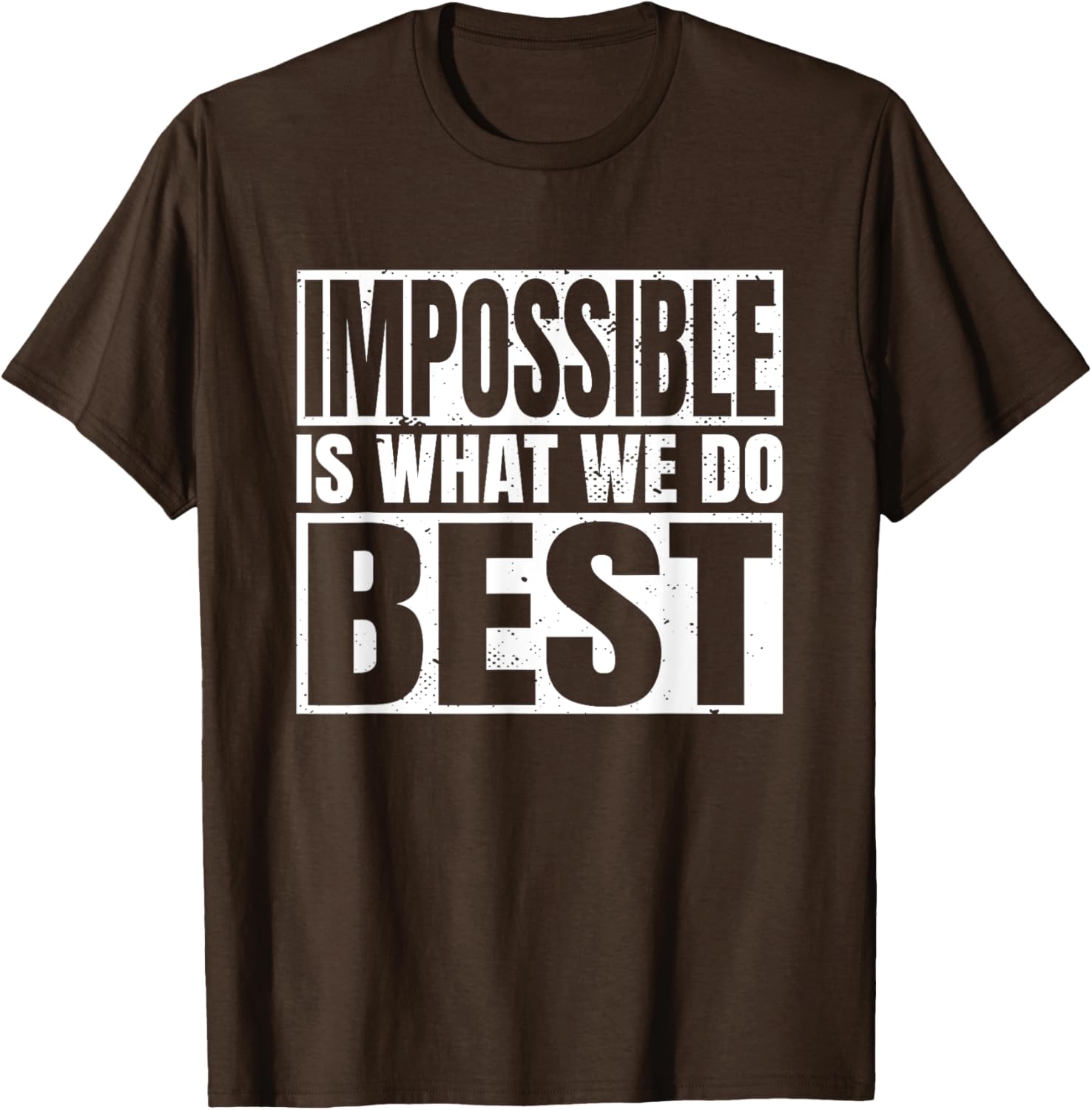 Impossible is What We Do Best T-Shirt for Motivational Style - 8