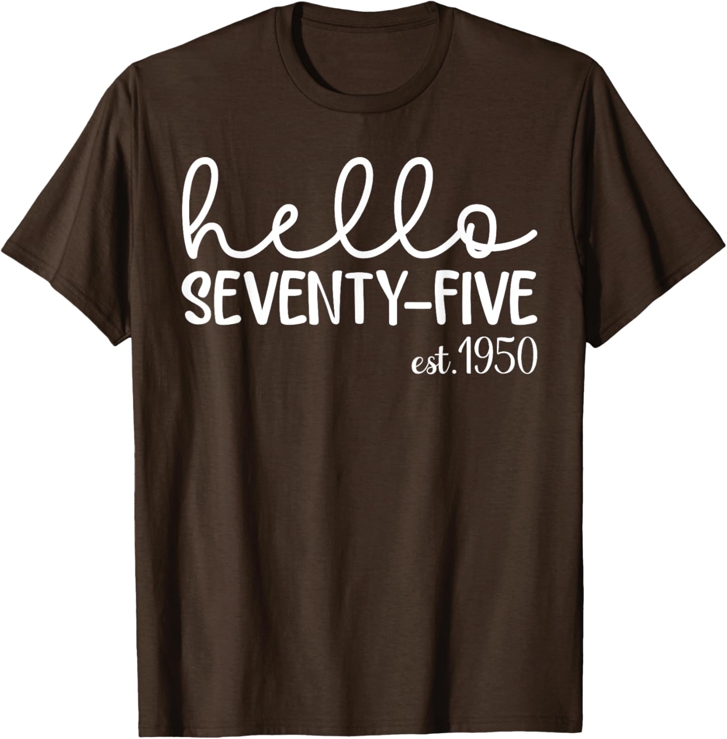 Hello Seventy-Five 75th Birthday T-Shirt for 75 Year Old Woman - 12