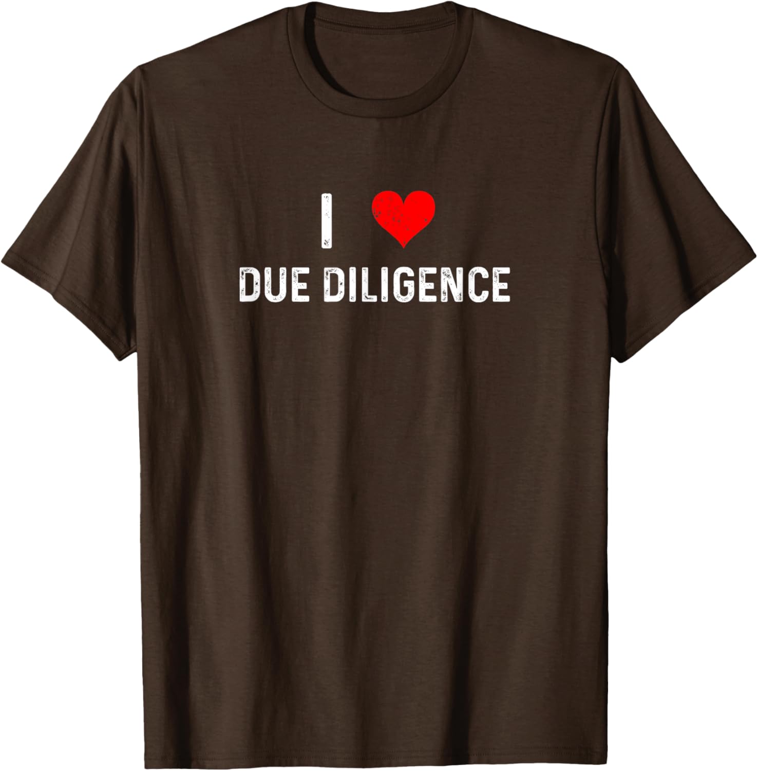 I Love Due Diligence Compliance Rule Regulation Advisor T-Shirt - 16