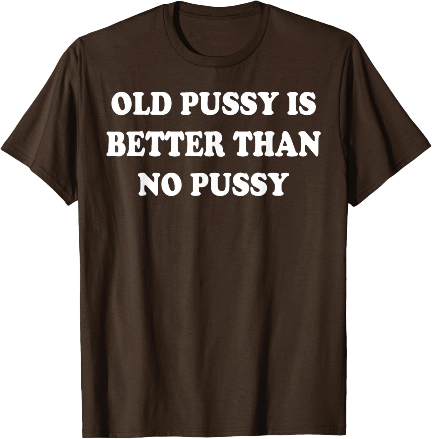 Old Pussy Is Better Than Pussy T-Shirt for Fun and Quirky Style - 7