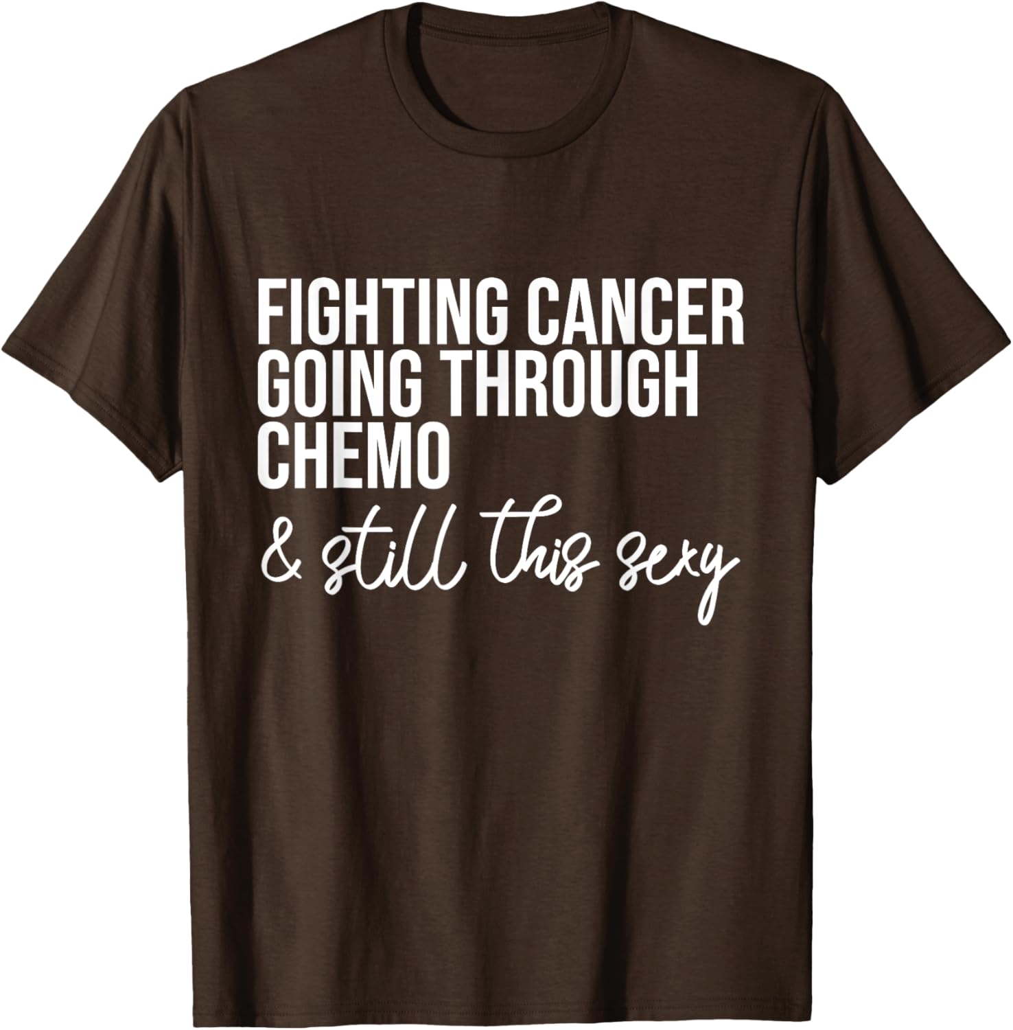 Funny Chemo Warrior T-Shirt – Fighting Cancer and Keeping it Sexy! - 8