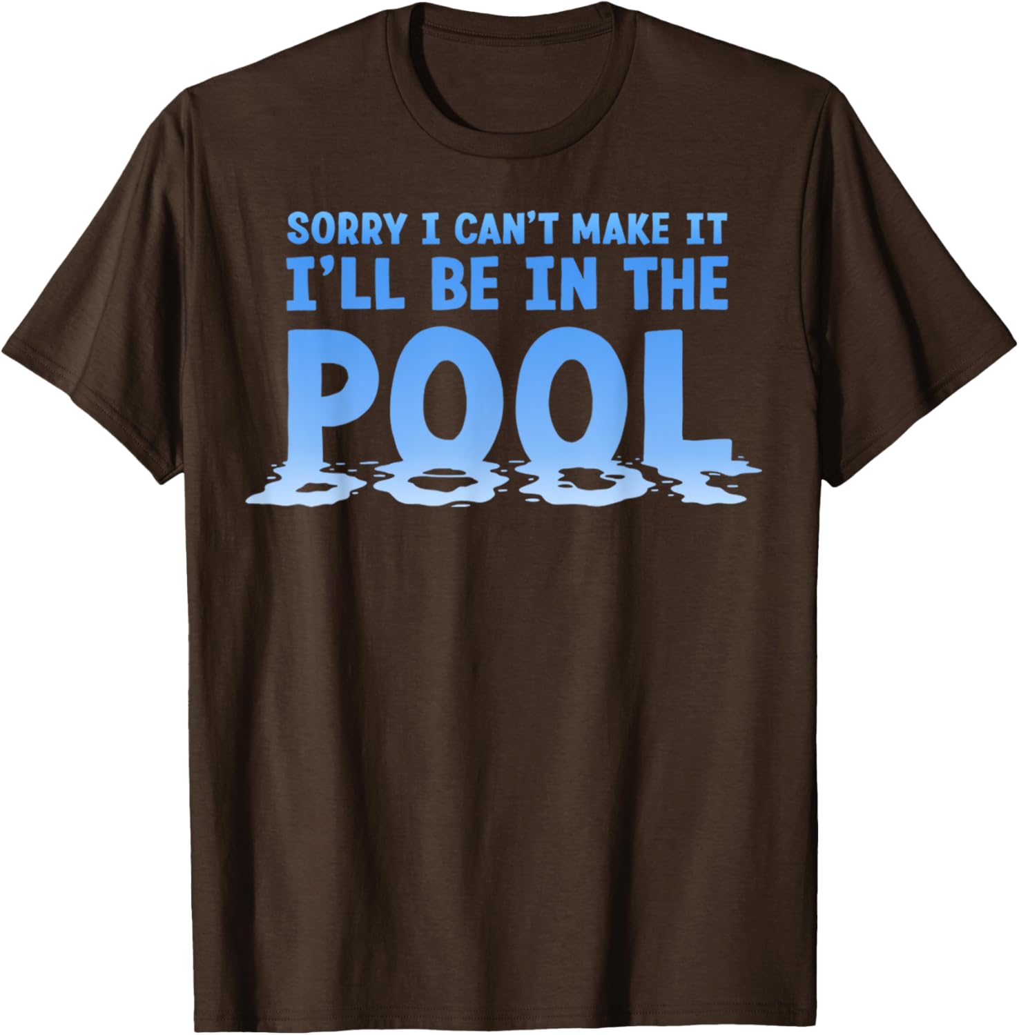 Funny Sorry I Can't Make It I'll Be In The Pool Swimming T-Shirt - 10