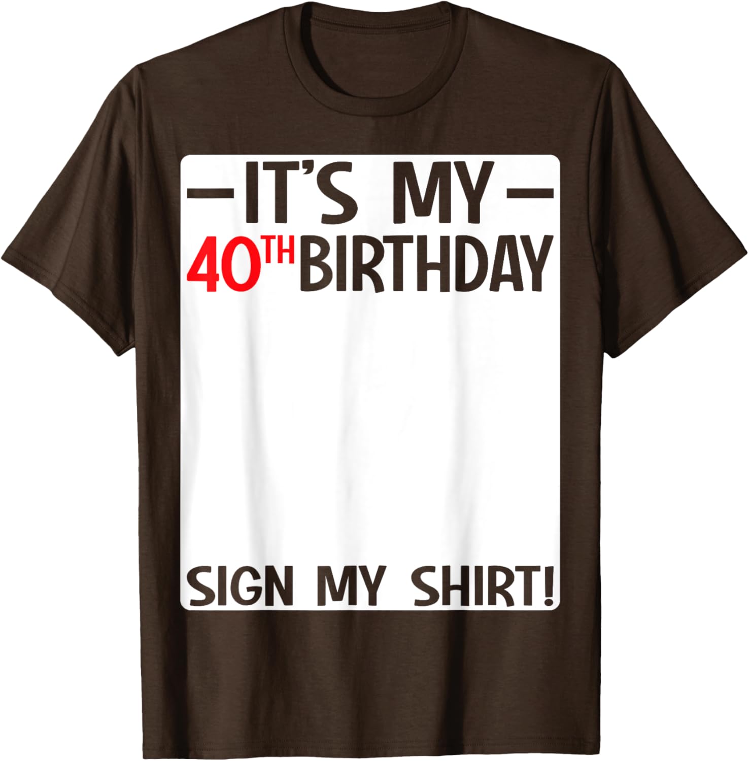 It's My 40th Birthday T-Shirt Sign for Fun Party Celebrations - 8