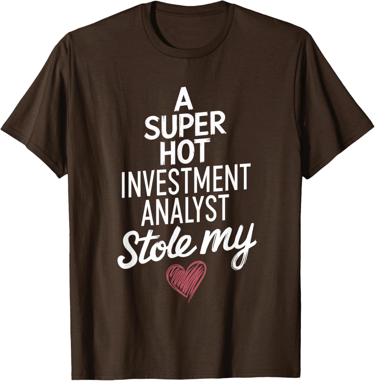 Super Hot Investment Analyst Stole My Heart Valentine's Day T-Shirt - 9