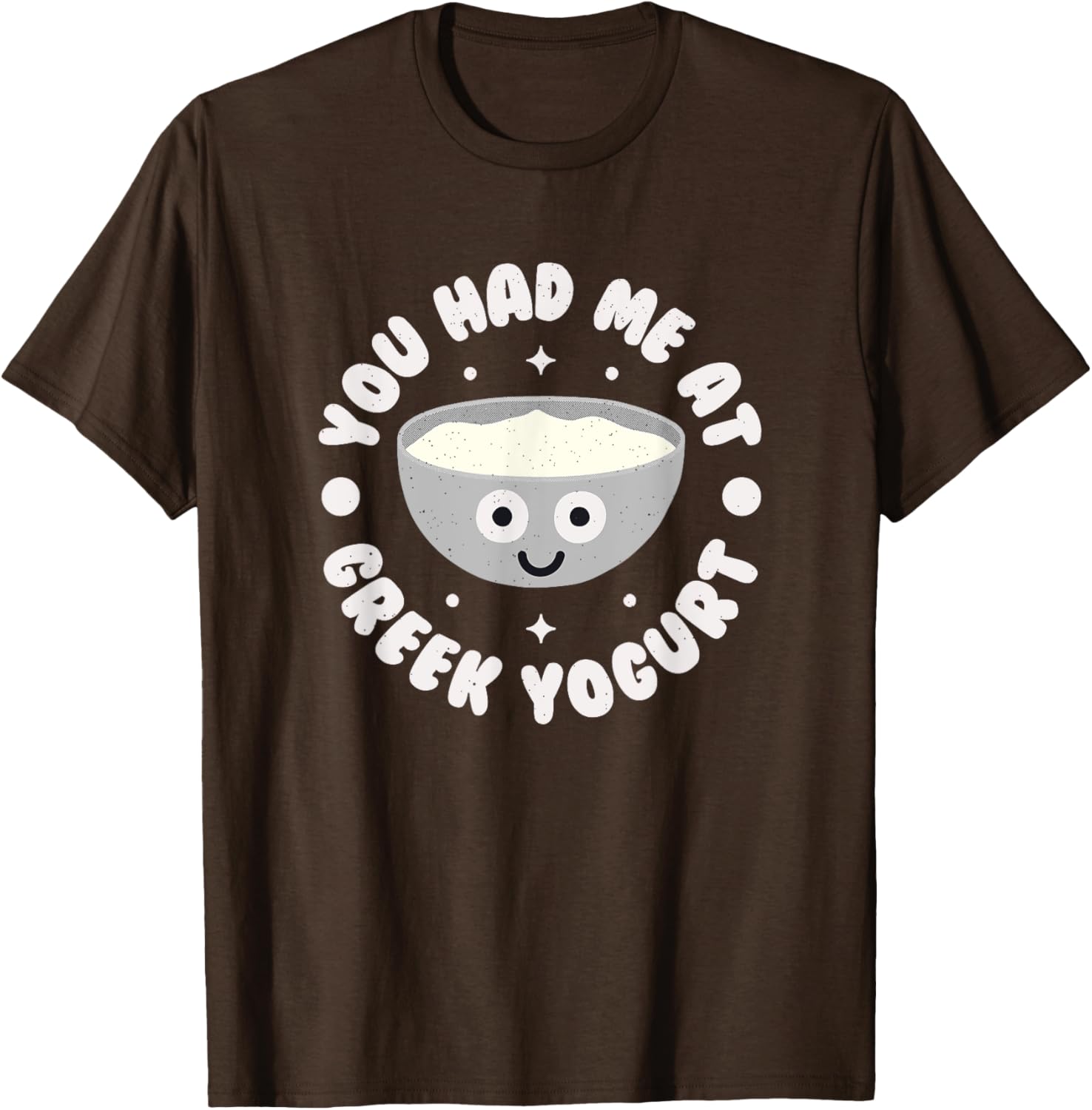 You Had Me At Greek Yogurt Funny T-Shirt for Yogurt Lovers - 15