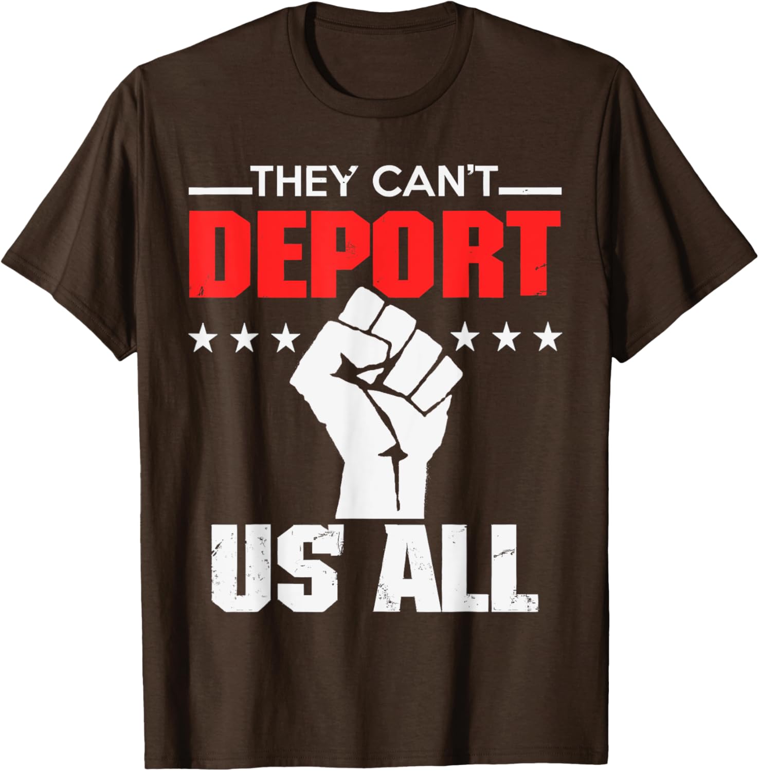 They Can't Deport Us All Immigration Activist T-Shirt for Solidarity - 19