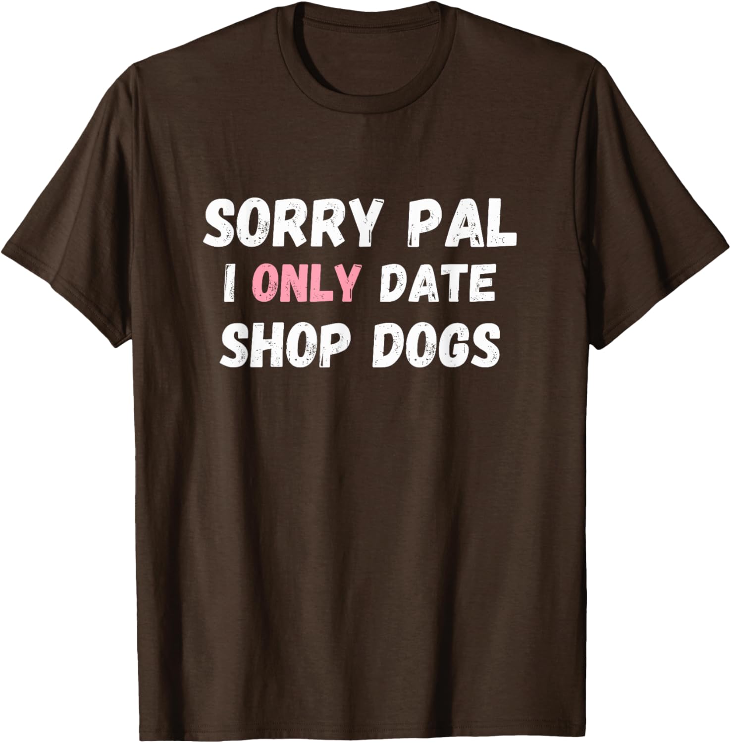Funny Sorry Pal I Only Date Shop Dogs Mechanic Car Guy T-Shirt - 7