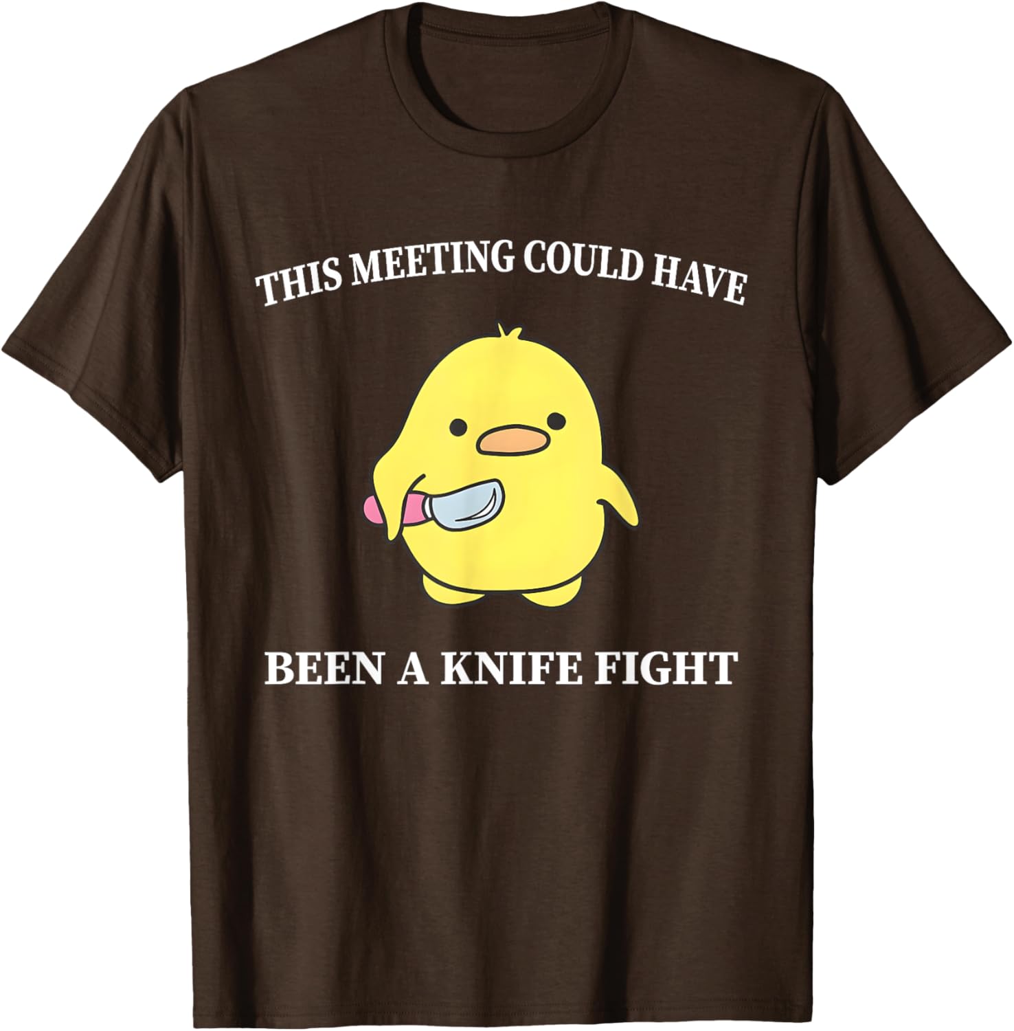 Funny Duck T-Shirt This Meeting Could Have Been A Knife Fight Humor - 14