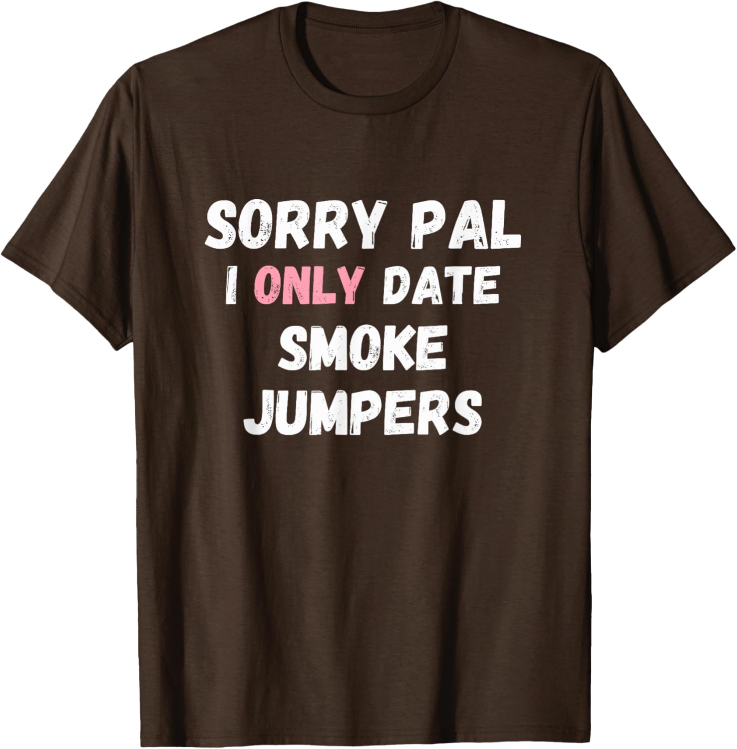 Funny Sorry Pal I Only Date Smoke Jumpers T-Shirt for Firefighter Fans - 2