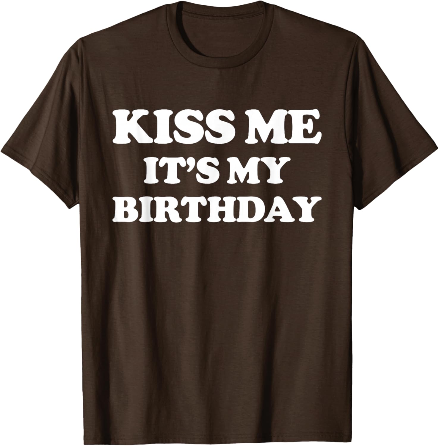 Funny Birthday T-Shirt for Men and Women – Kiss Me It's My Birthday! - 18