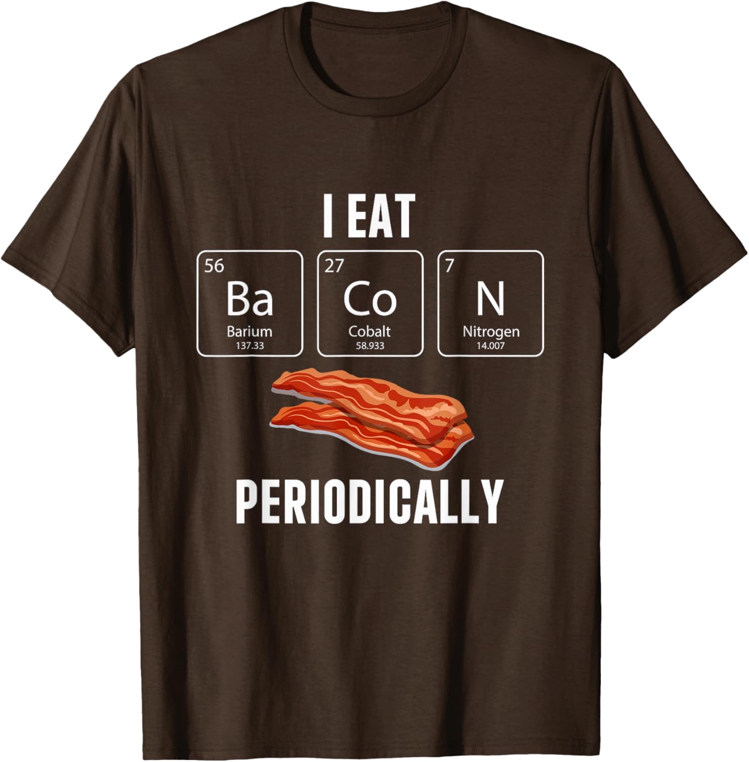 Funny I Eat Bacon Periodically T-Shirt for Bacon Lovers and Gifts - 7
