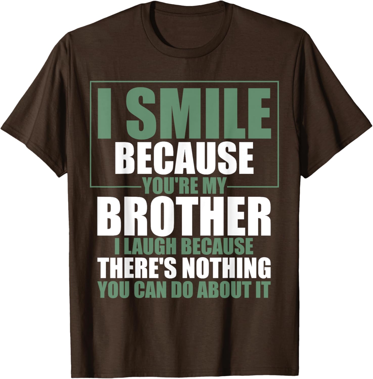 Funny Brother T-Shirt I Smile Because You're My Brother Gift Apparel - 3