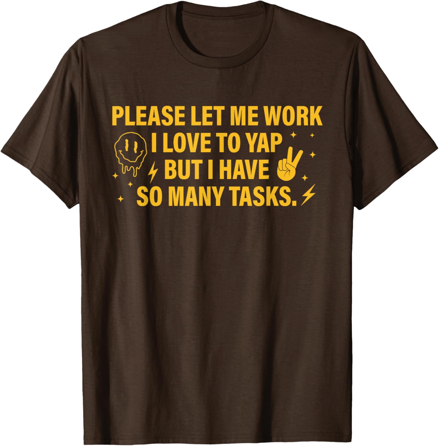 Please Let Me Work T-Shirt for Task Lovers Who Enjoy a Good Yap - 6