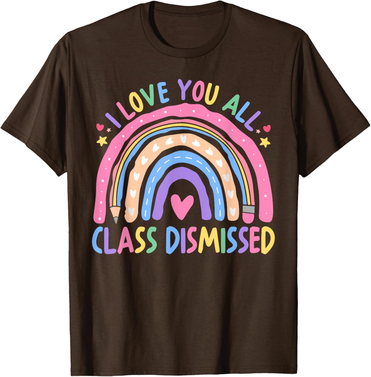 I Love You All Class Dismissed Rainbow Last Day of School T-Shirt - 2