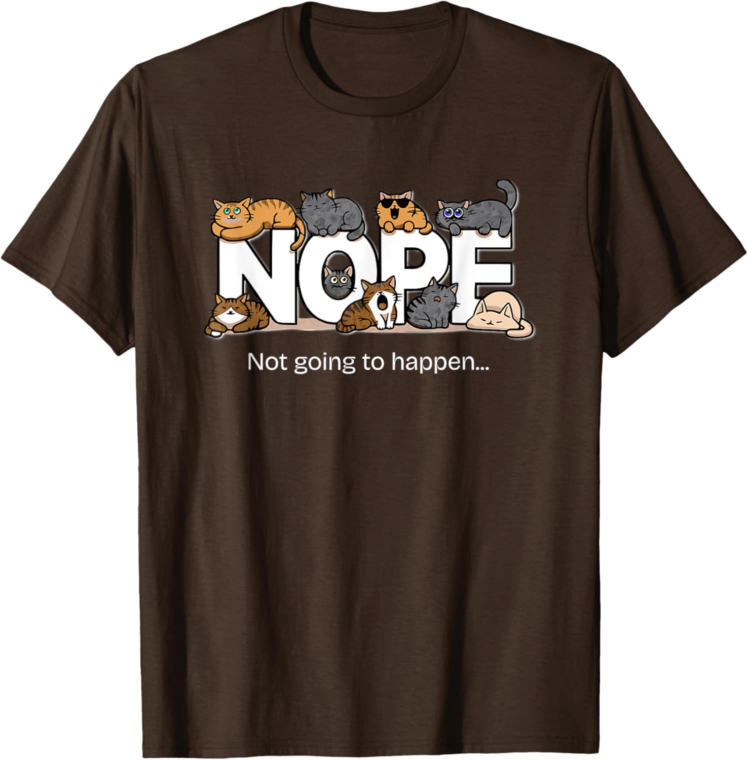 Funny Cats Quote T-Shirt Nope Not Going to Happen for Cat Lovers - 2