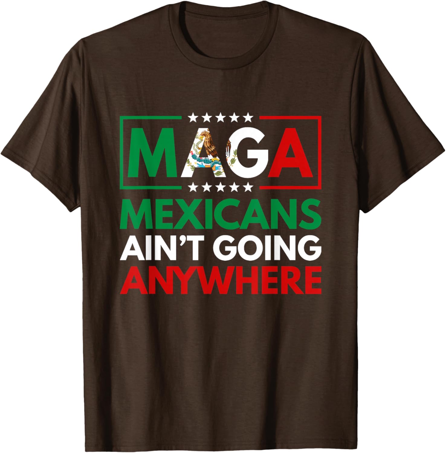 MAGA Mexicans Ain't Going Nowhere T-Shirt for Men and Women Common Style - 3