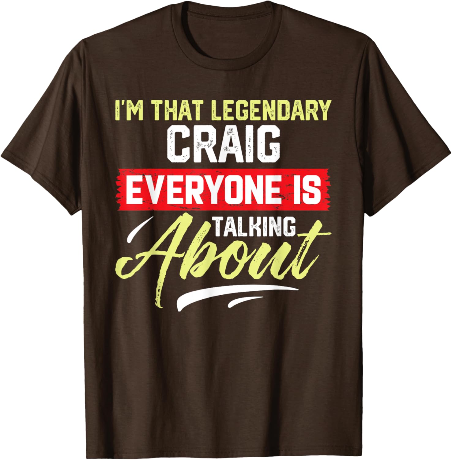 I'm That Legendary CRAIG T-Shirt for Cool Fashion Lovers - 10