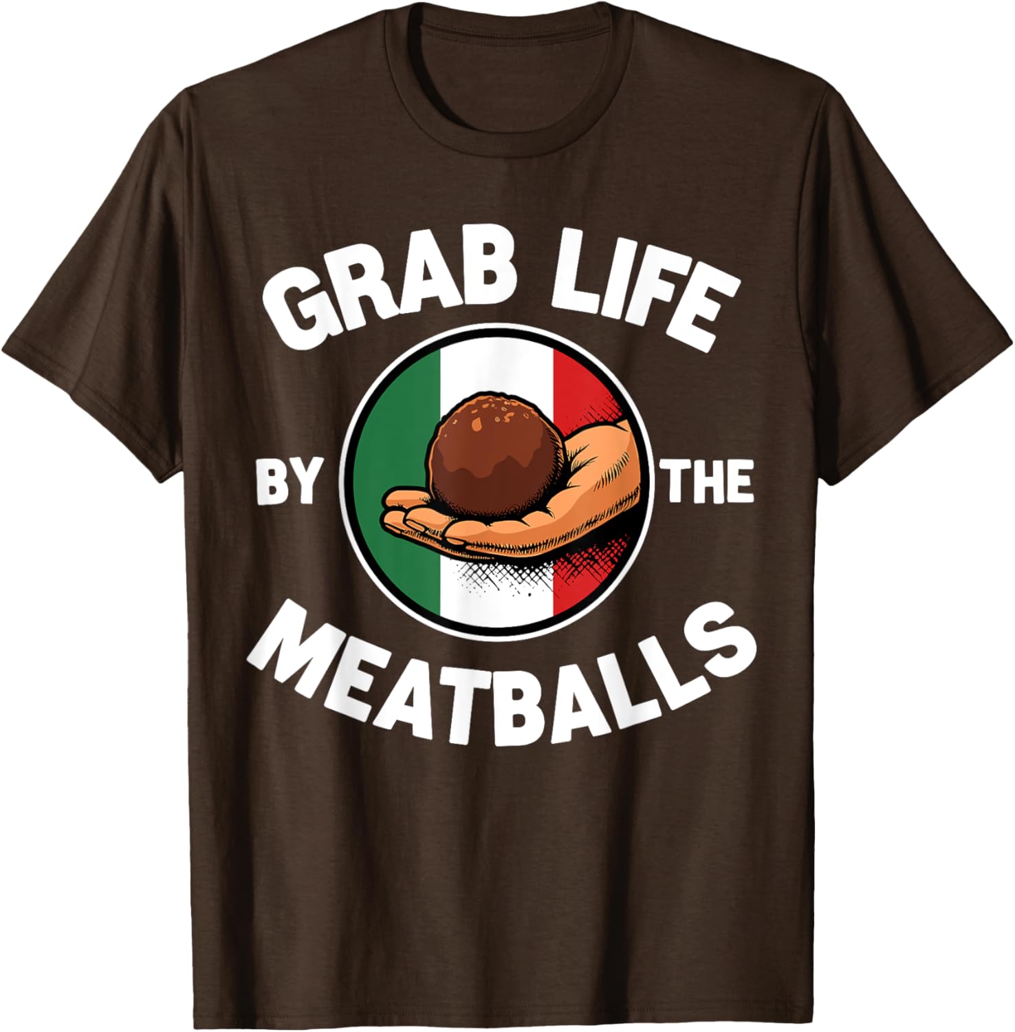 Funny Italian Foodie T-Shirt Grab Life By The Meatballs for Food Lovers - 19