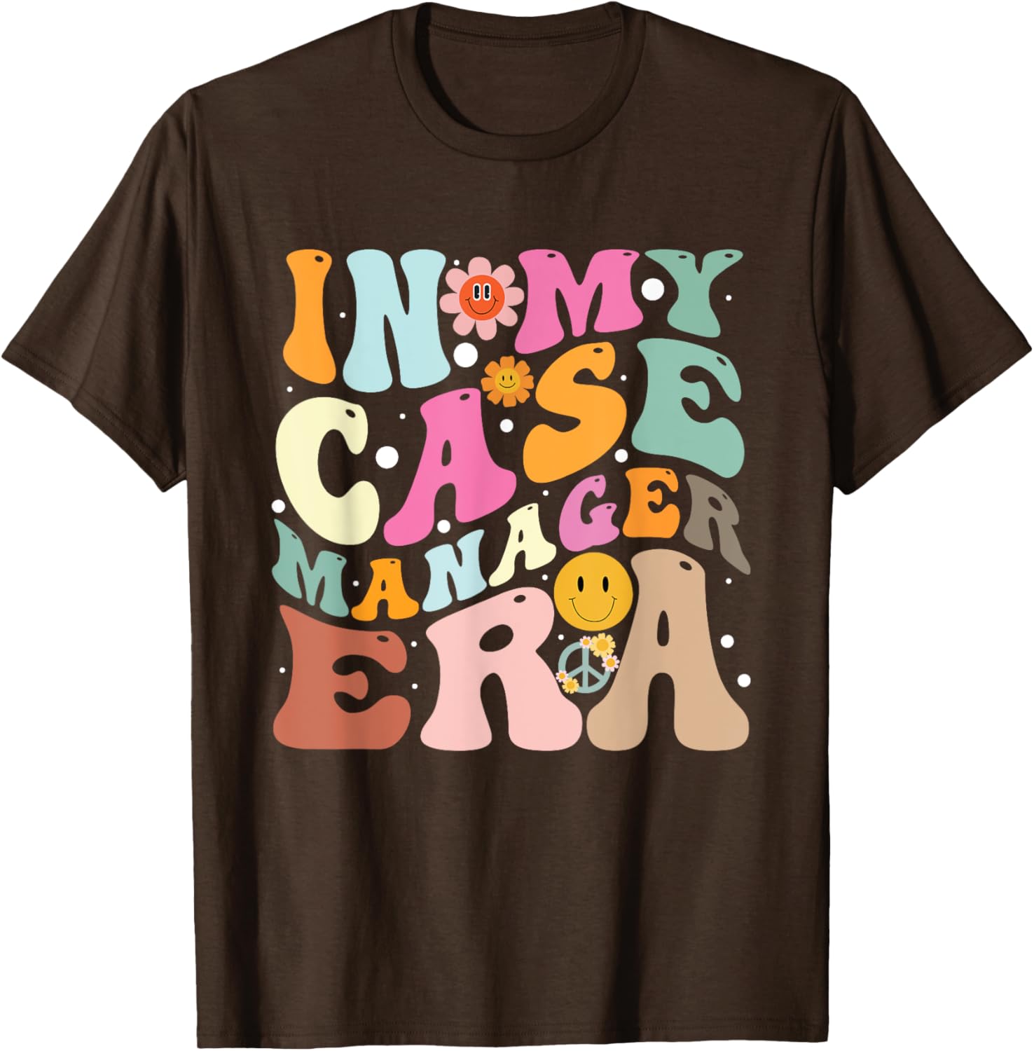 Colorful Fun In My Case Manager Era T-Shirt for Creative Professionals - 7