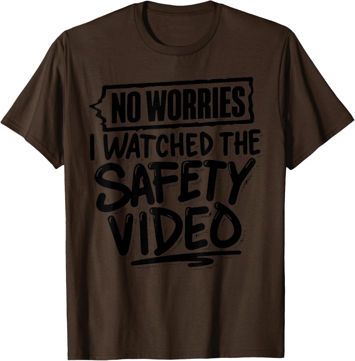 Funny No Worries I Watched The Safety Video T-Shirt for Work Fun - 21