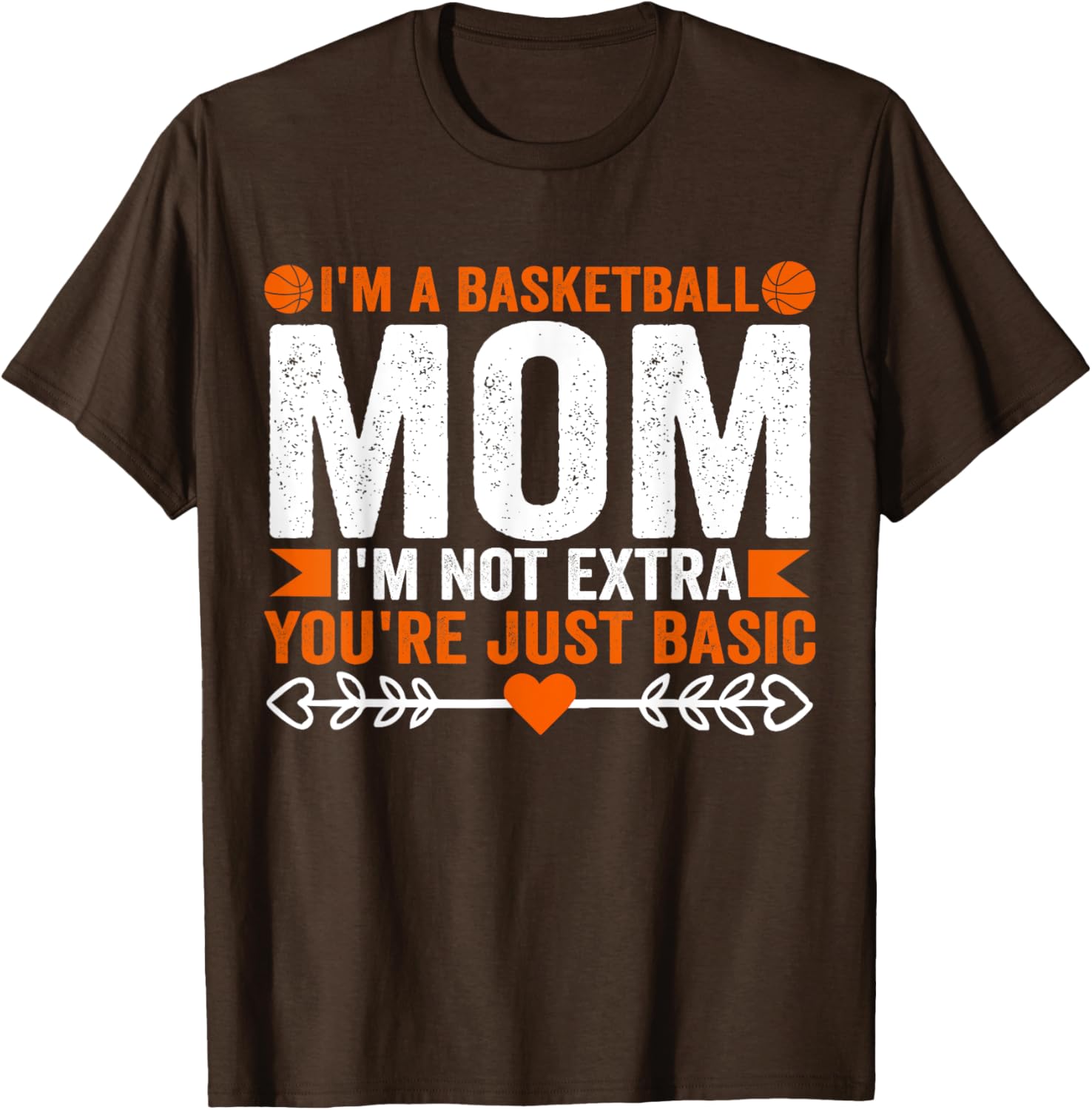 Basketball Mom T-Shirt I'm Not Extra You're Just Basic Fun Apparel - 3