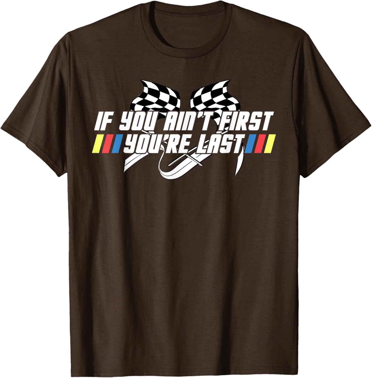 Motor Racing Lover Tee - If You Ain't First You're Last T-Shirt - 28