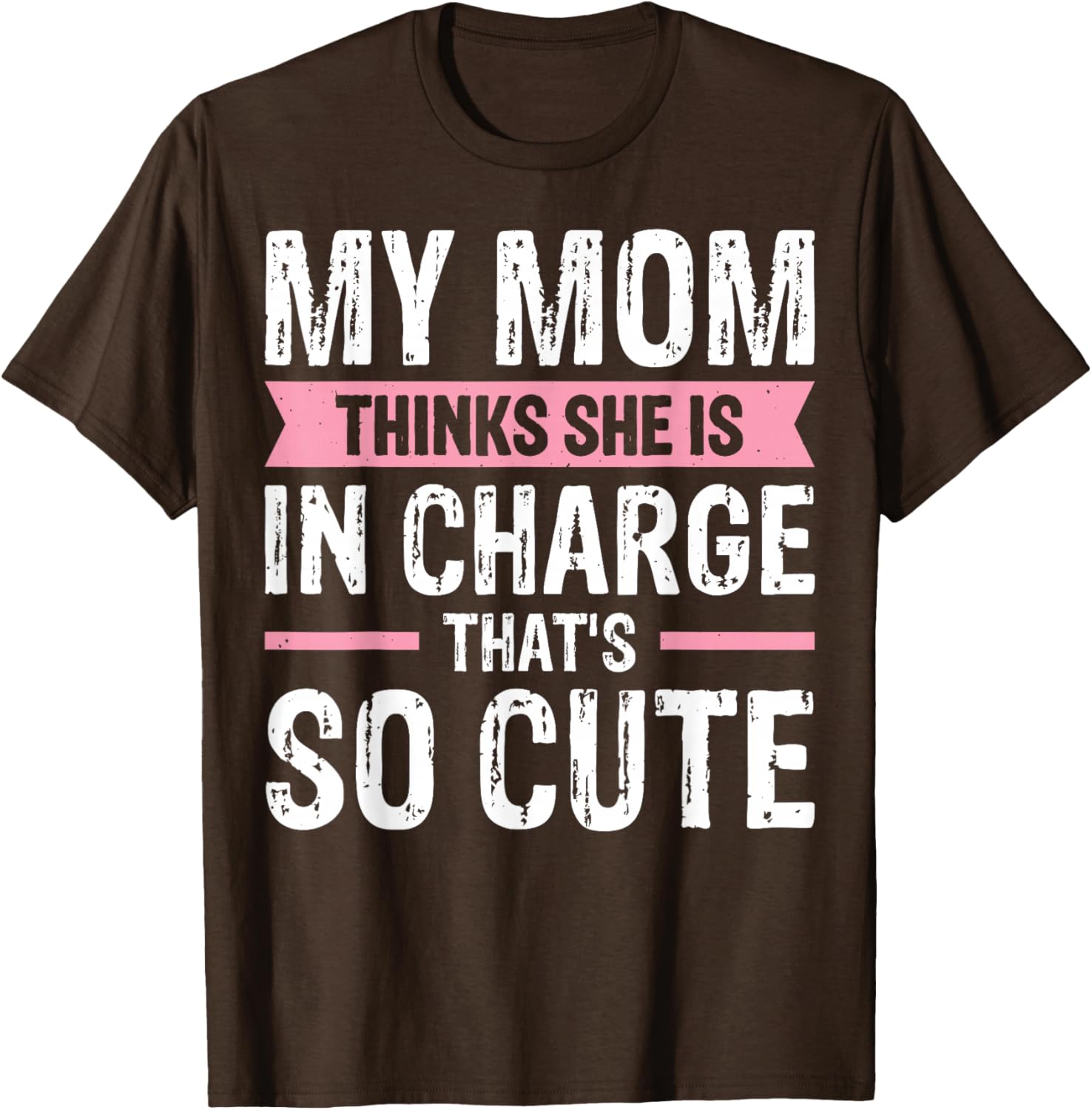 Cute My Mom Thinks She Is In Charge T-Shirt for Fun Family Moments - 18