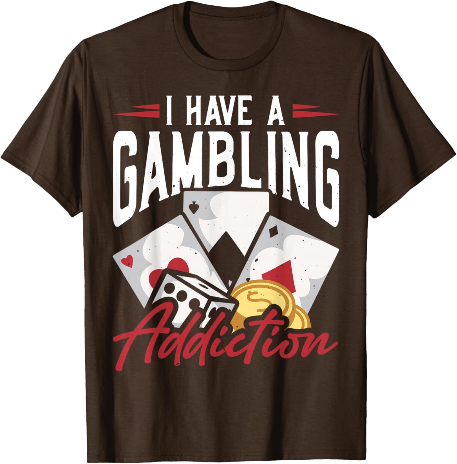Funny I Have A Gambling Addiction T-Shirt for Casual Wear and Gifts - 18