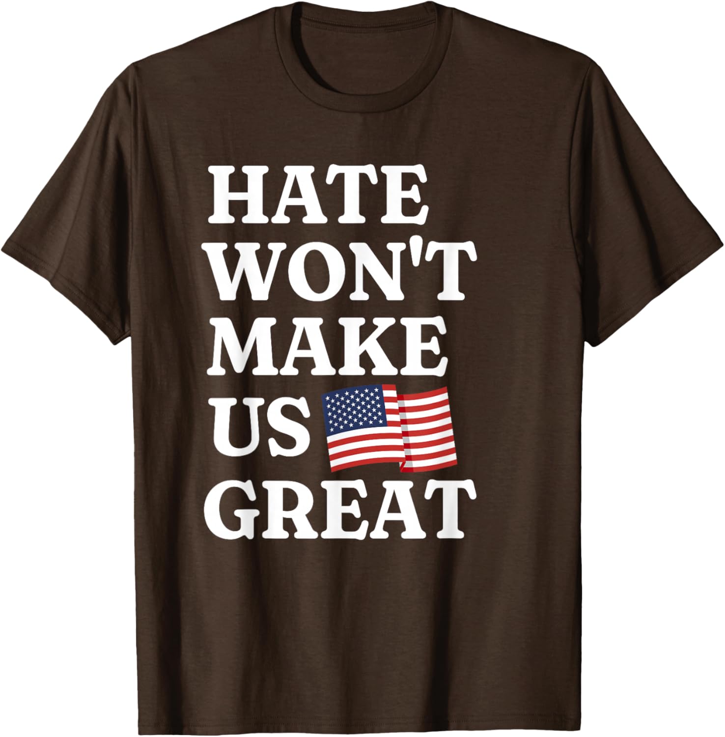 Hate Won't Make Us Great Patriotic T-Shirt for Proud Supporters - 6