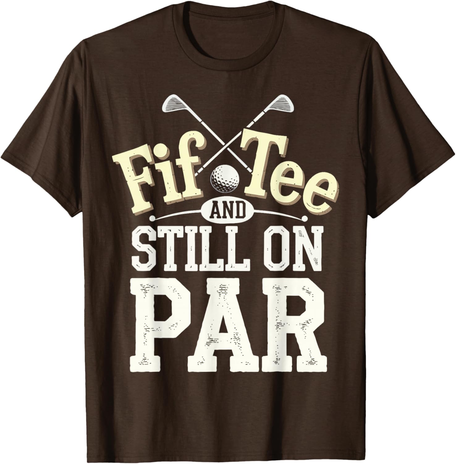 FIF-Tee And Still On Par T-Shirt for Golf Lovers in Stylish Design - 10