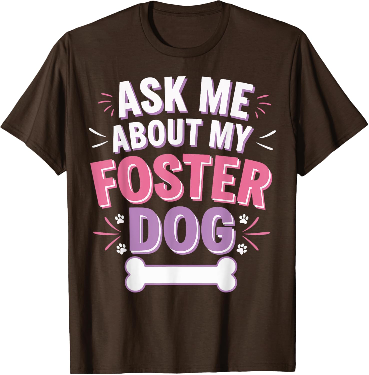 Ask Me About My Foster Dog T-Shirt for Dog Lovers and Advocates - 16