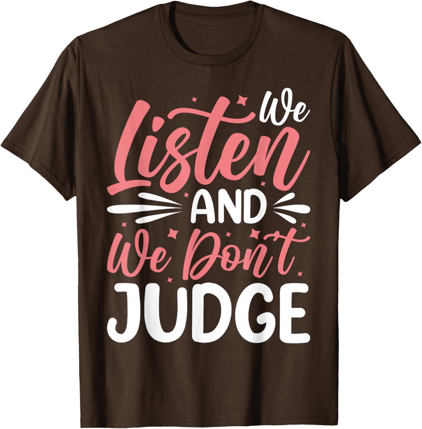 We Listen And We Don't Judge T-Shirt for Comfort and Style - 1