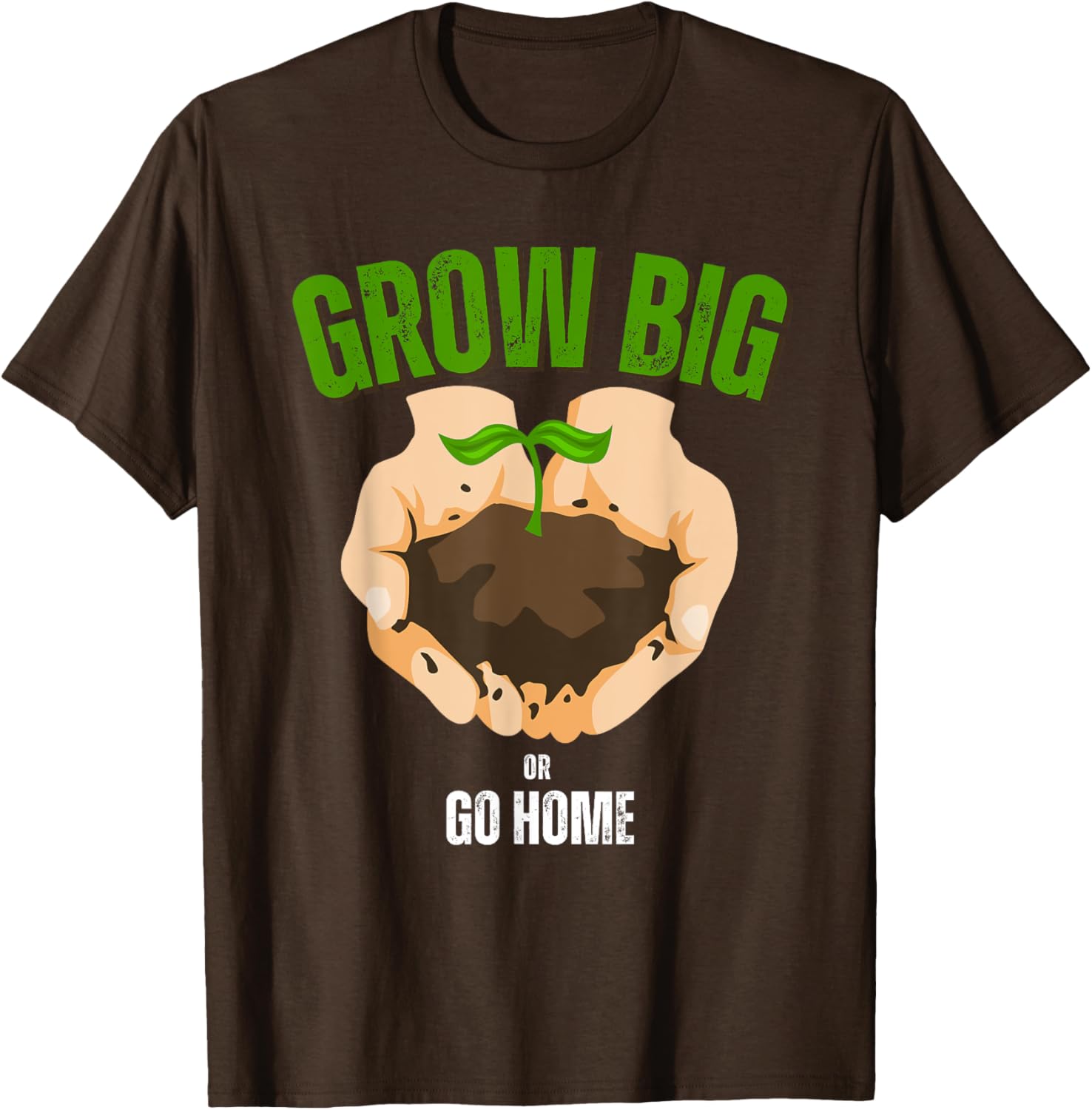 Grow Big or Go Home Gardening Humor T-Shirt for Garden Lovers - 3