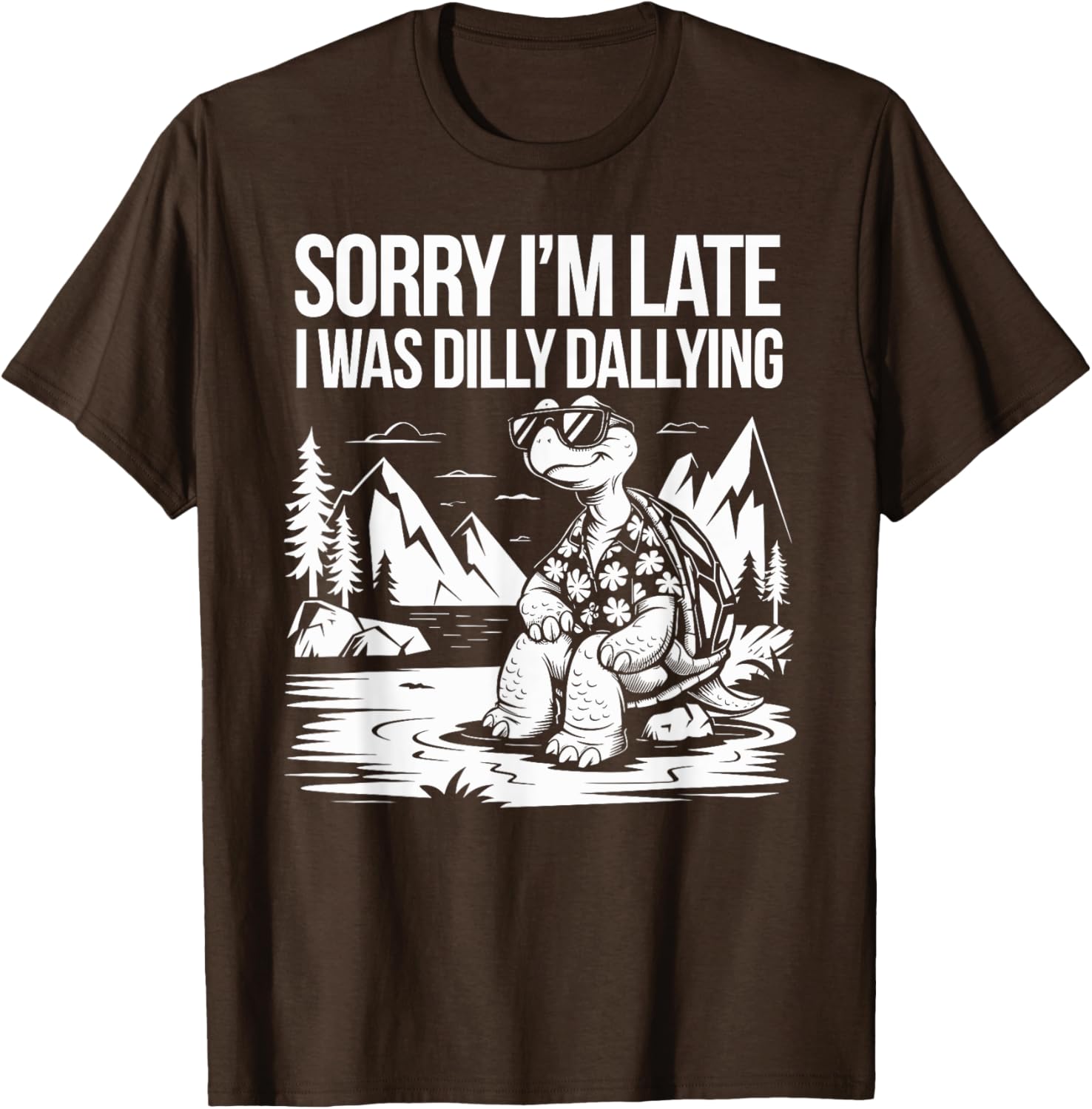 Funny Turtle T-Shirt Sorry I'm Late I Was Dilly Dallying for Men and Women - 9