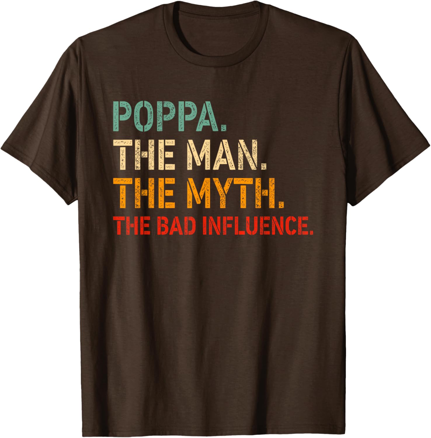 Funny Poppa T-Shirt The Man The Myth The Bad Influence Gift Idea - 10