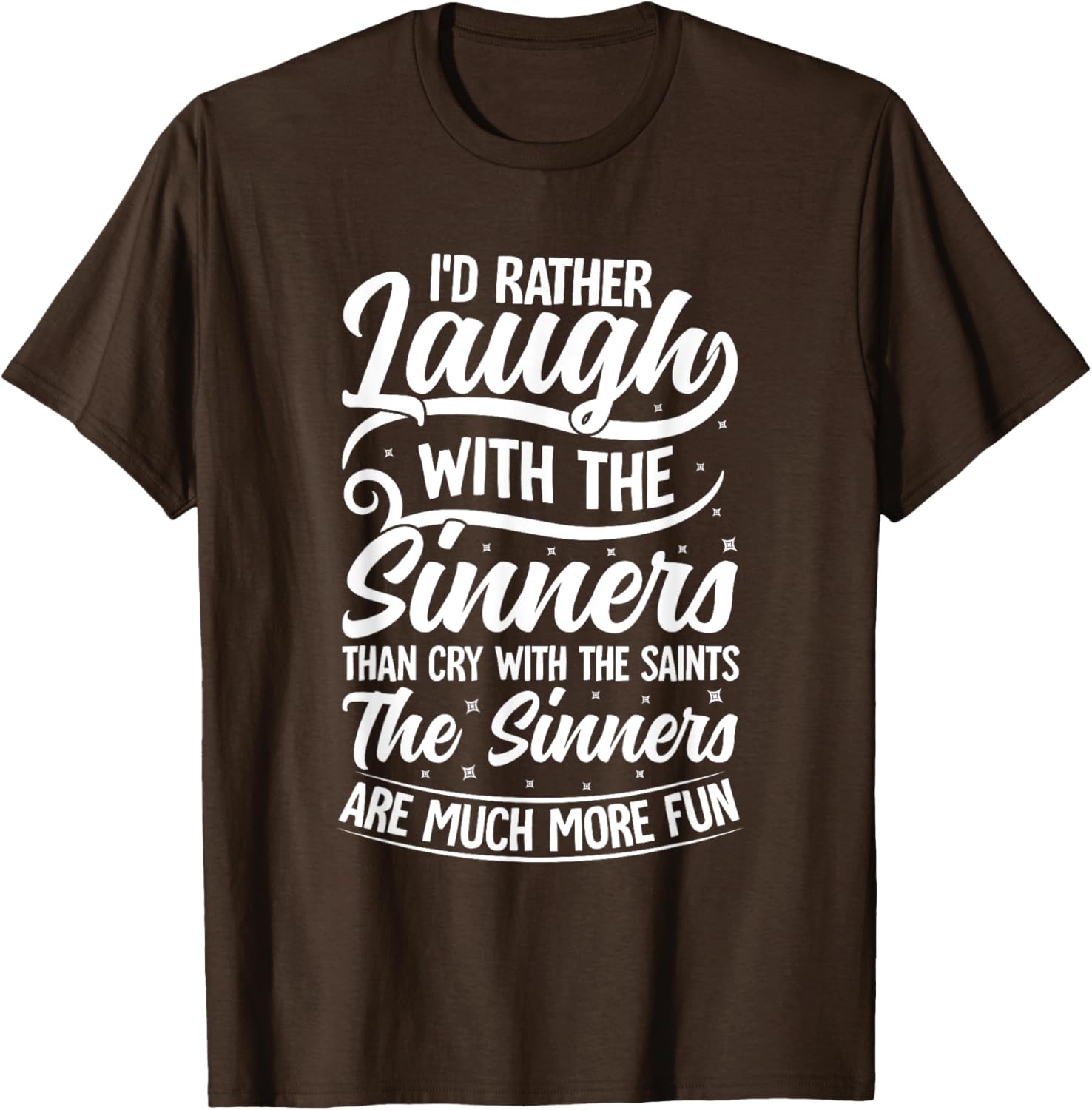 I'd Rather Laugh With The Sinners T-Shirt for Fun Lovin' Souls - 2